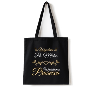 Torba bawełniana 38 x 42 cm "Wyszłam po mleko, wróciłam z Prosecco"