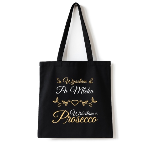 Torba bawełniana 38 x 42 cm "Wyszłam po mleko, wróciłam z Prosecco"