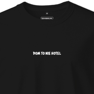 T-shirt Unisex "Dom to nie hotel"