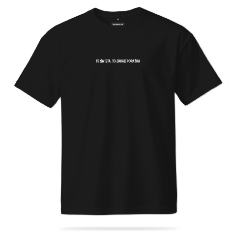 T-shirt Unisex "Te święta to jakaś porażka"