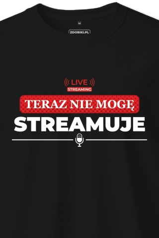 T-shirt Unisex "Teraz nie mogę, streamuje"