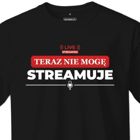 T-shirt Unisex "Teraz nie mogę, streamuje"