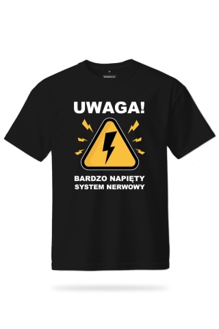 T-shirt Unisex "Uwaga, bardzo napięty system nerwowy"