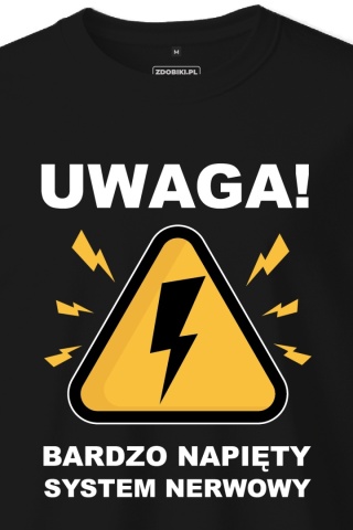 T-shirt Unisex "Uwaga, bardzo napięty system nerwowy"
