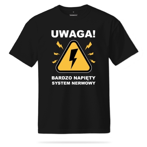 T-shirt Unisex "Uwaga, bardzo napięty system nerwowy"