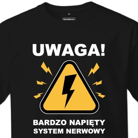 T-shirt Unisex "Uwaga, bardzo napięty system nerwowy"