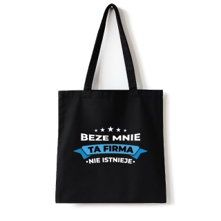 Torba bawełniana 38 x 42 cm "Beze mnie ta firma nie istnieje"