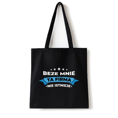 Torba bawełniana 38 x 42 cm "Beze mnie ta firma nie istnieje"