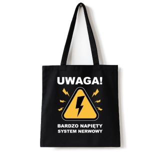 Torba bawełniana 38 x 42 cm "Uwaga, bardzo napięty system nerwowy"
