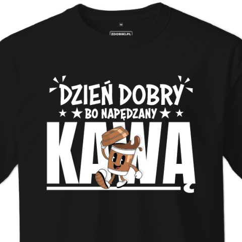 T-shirt Unisex "Dzień dobry, bo napędzany kawą" T-shirt Unisex "Dzień dobry, bo napędzany kawą"