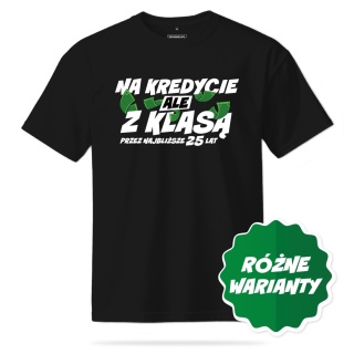 T-shirt Unisex "Na kredycie, ale z klasą" - Warianty