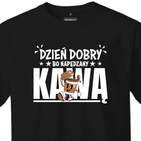 T-shirt Unisex "Dzień dobry, bo napędzany kawą" T-shirt Unisex "Dzień dobry, bo napędzany kawą"