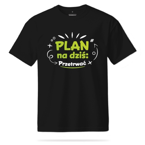 T-shirt Unisex "Plan na dziś: Przetrwać"