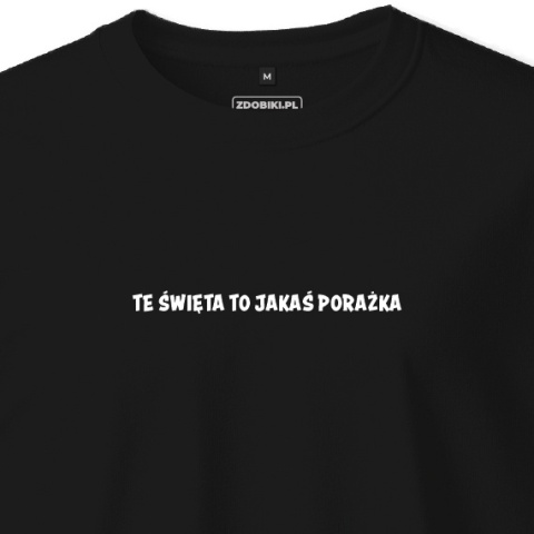 T-shirt Unisex "Te święta to jakaś porażka"