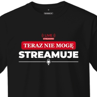 T-shirt Unisex "Teraz nie mogę, streamuje"