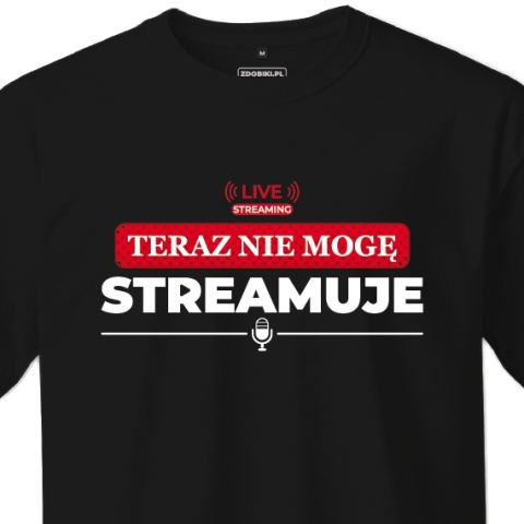 T-shirt Unisex "Teraz nie mogę, streamuje"