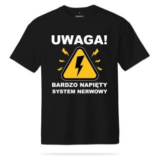 T-shirt Unisex "Uwaga, bardzo napięty system nerwowy"
