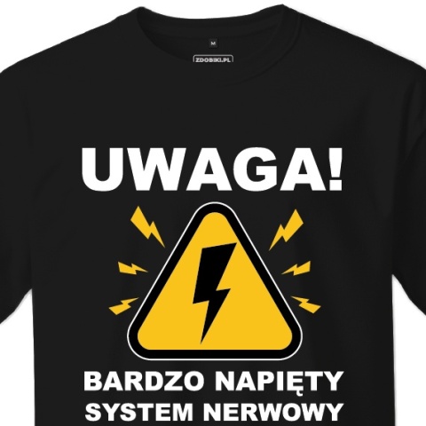 T-shirt Unisex "Uwaga, bardzo napięty system nerwowy" T-shirt Unisex "Uwaga, bardzo napięty system nerwowy"