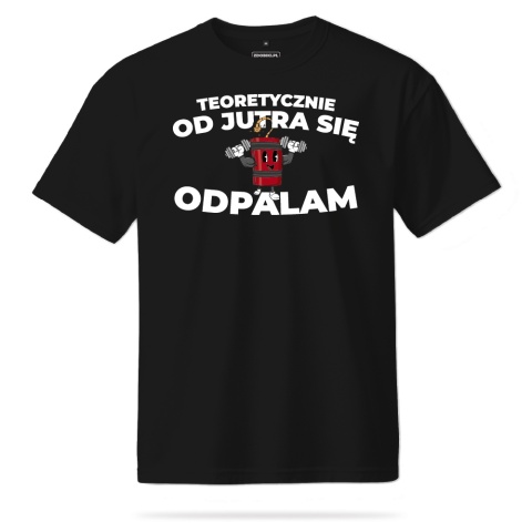 T-shirt Unisex "Teoretycznie od jutra się odpalam"