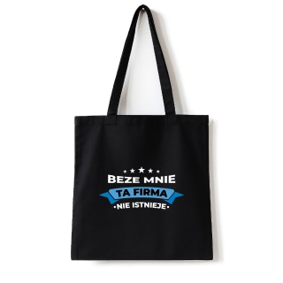 Torba bawełniana 38 x 42 cm "Beze mnie ta firma nie istnieje"