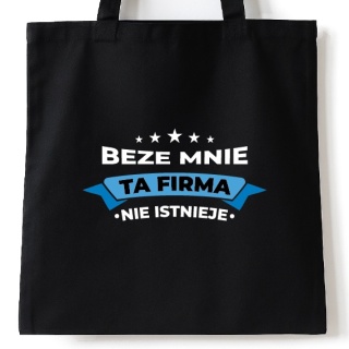Torba bawełniana 38 x 42 cm "Beze mnie ta firma nie istnieje"