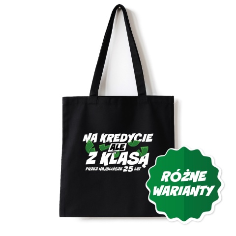 Torba bawełniana 38 x 42 cm "Na kredycie, ale z klasą" - Warianty