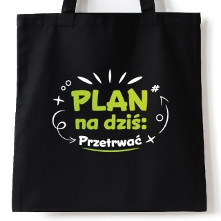 Torba bawełniana 38 x 42 cm "Plan na dziś: Przetrwać"