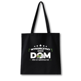 Torba bawełniana 38 x 42 cm "Wykończymy nasz dom, albo on wykończy nas"