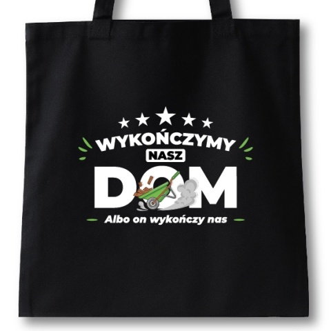 Torba bawełniana 38 x 42 cm "Wykończymy nasz dom, albo on wykończy nas"