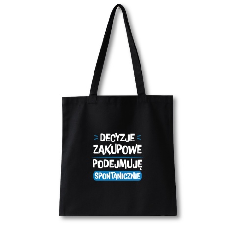 Torba bawełniana 38 x 42 cm "Decyzje zakupowe podejmuję spontanicznie"