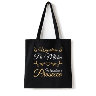 Torba bawełniana 38 x 42 cm "Wyszłam po mleko, wróciłam z prosecco"