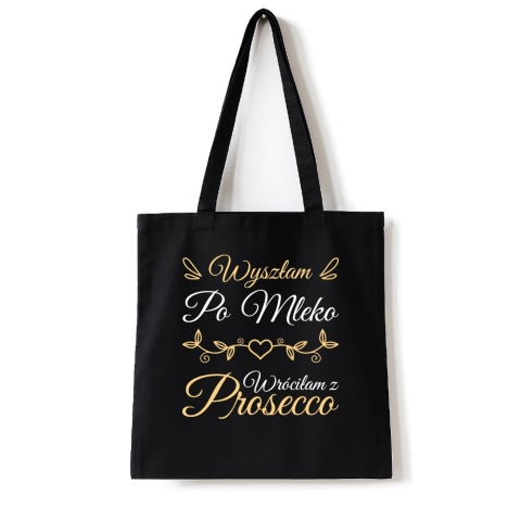 Torba bawełniana 38 x 42 cm "Wyszłam po mleko, wróciłam z prosecco" Torba bawełniana 38 x 42 cm "Wyszłam po mleko, wróciłam z prosecco"