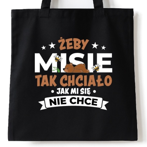 Torba bawełniana 38 x 42 cm "Żeby misie tak chciało jak mi się nie chce"
