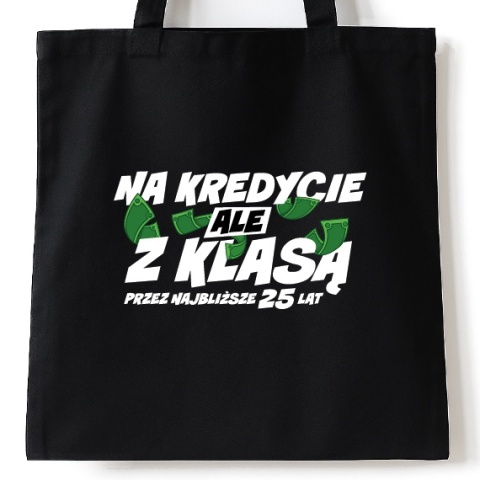 Torba bawełniana 38 x 42 cm "Na kredycie, ale z klasą" - Warianty